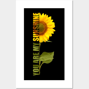 You are my sunshine sunflower Posters and Art